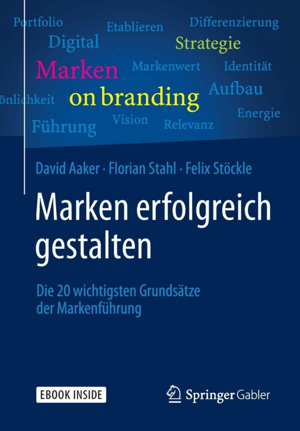 Marken erfolgreich gestalten: Die 20 wichtigsten Grundsätze der Markenführung